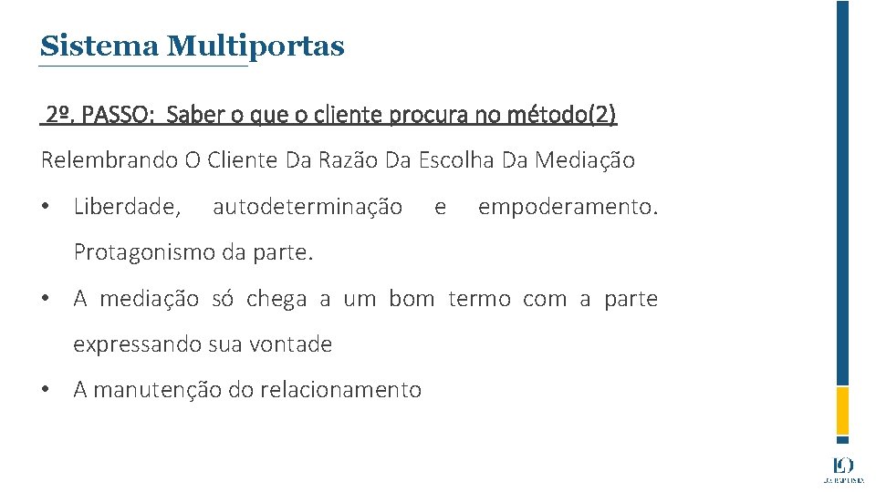 Sistema Multiportas 2º. PASSO: Saber o que o cliente procura no método(2) Relembrando O