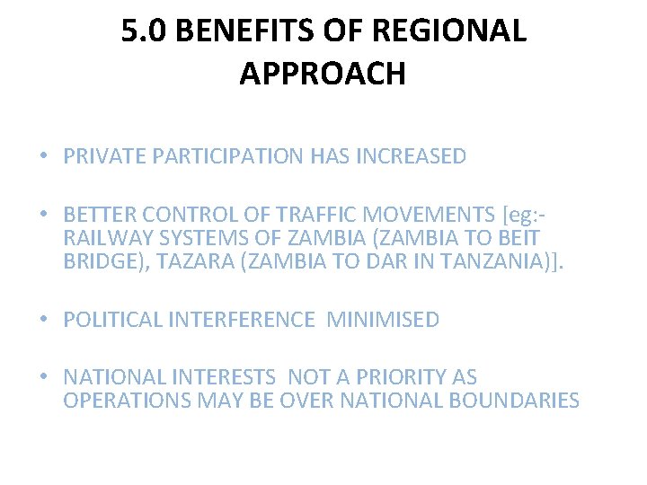 5. 0 BENEFITS OF REGIONAL APPROACH • PRIVATE PARTICIPATION HAS INCREASED • BETTER CONTROL