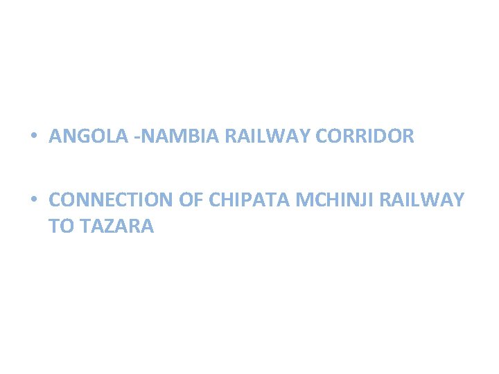  • ANGOLA -NAMBIA RAILWAY CORRIDOR • CONNECTION OF CHIPATA MCHINJI RAILWAY TO TAZARA