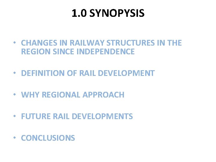 1. 0 SYNOPYSIS • CHANGES IN RAILWAY STRUCTURES IN THE REGION SINCE INDEPENDENCE •