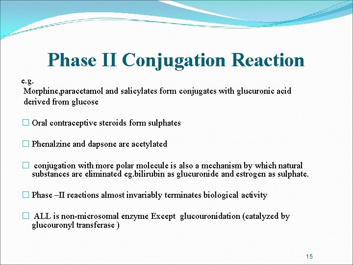 Phase II Conjugation Reaction e. g. Morphine, paracetamol and salicylates form conjugates with glucuronic