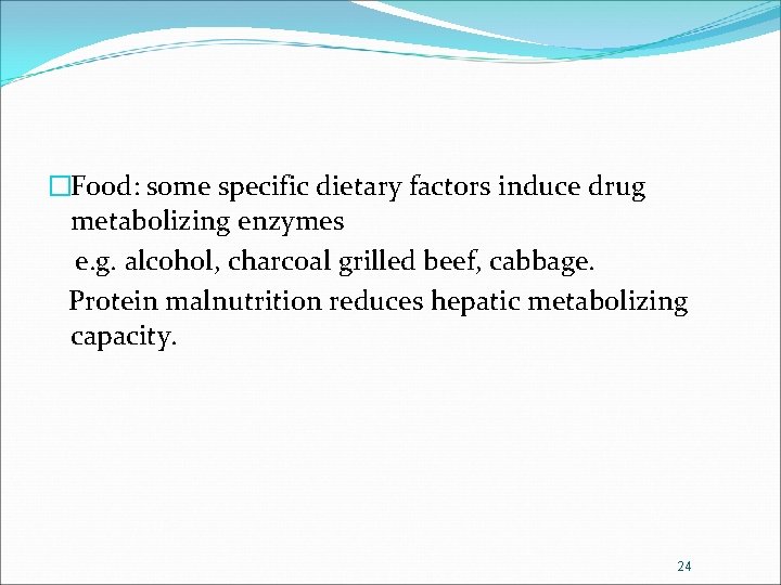 �Food: some specific dietary factors induce drug metabolizing enzymes e. g. alcohol, charcoal grilled