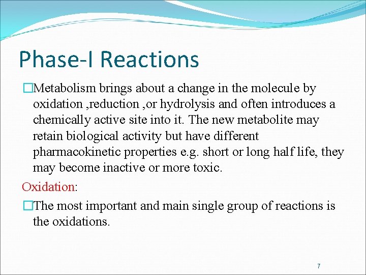 Phase-I Reactions �Metabolism brings about a change in the molecule by oxidation , reduction