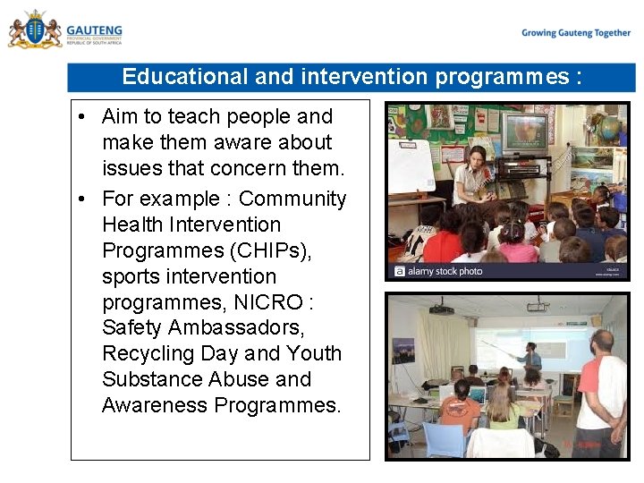 Educational and intervention programmes : • Aim to teach people and make them aware