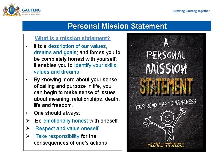 Personal Mission Statement What is a mission statement? • It is a description of