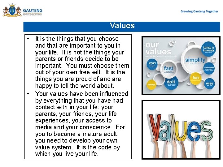 Values • It is the things that you choose and that are important to