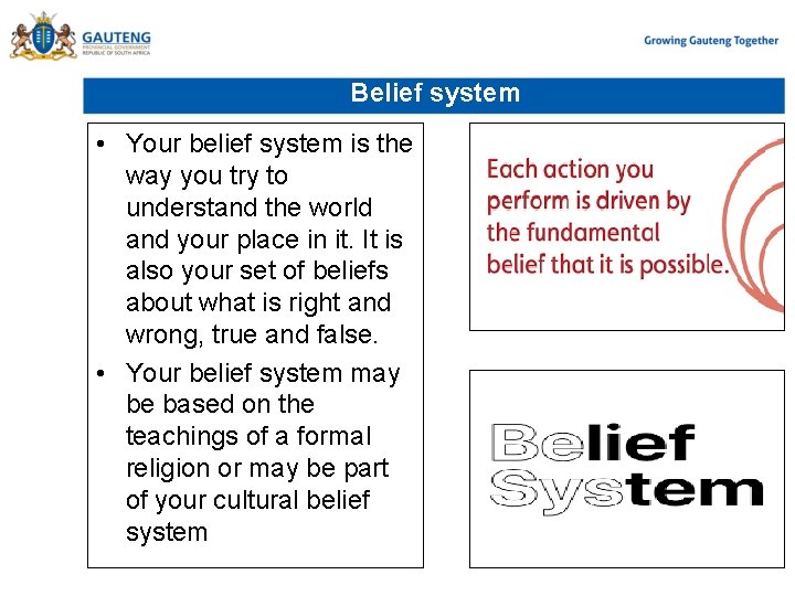 Belief system • Your belief system is the way you try to understand the