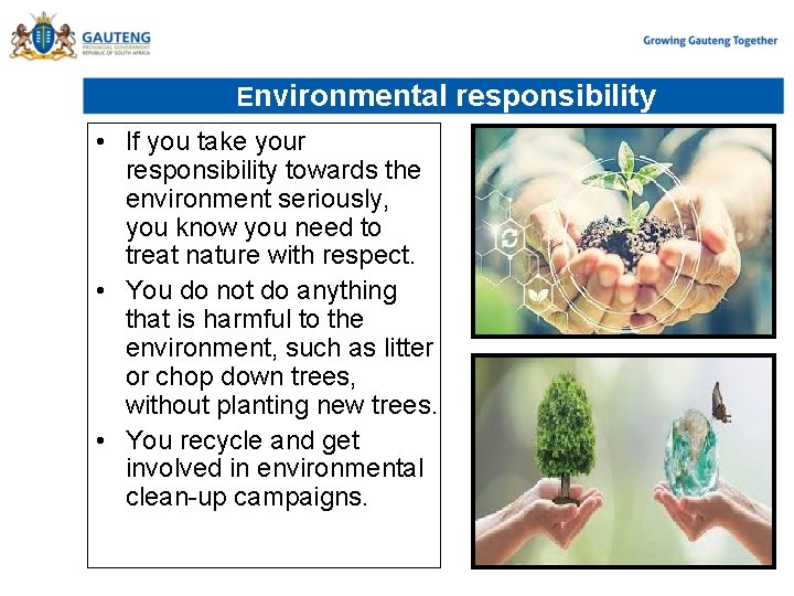 Environmental responsibility • If you take your responsibility towards the environment seriously, you know