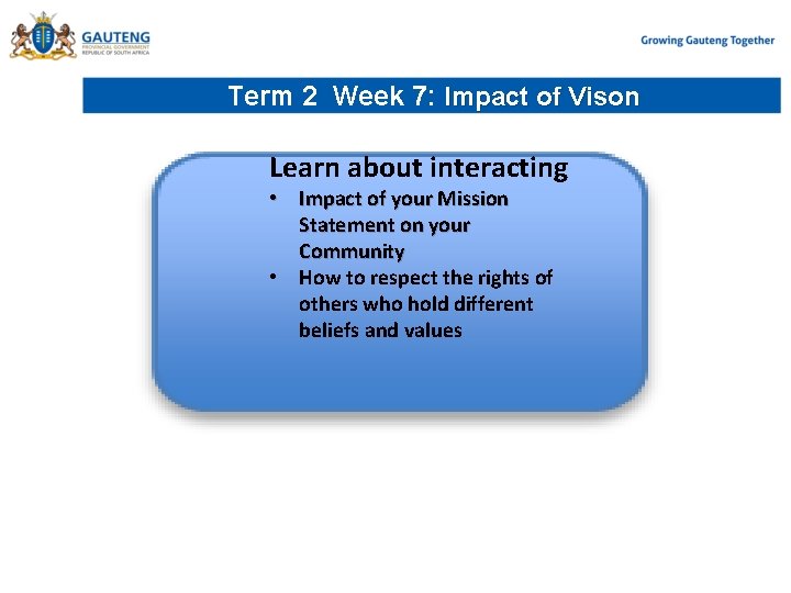 Term 2 Week 7: Impact of Vison Learn about interacting • Impact of your