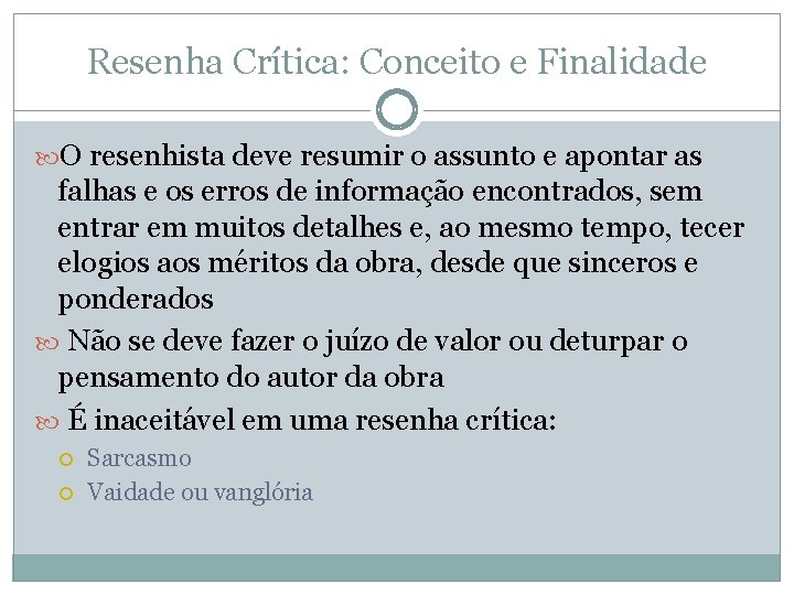 Resenha Crítica: Conceito e Finalidade O resenhista deve resumir o assunto e apontar as