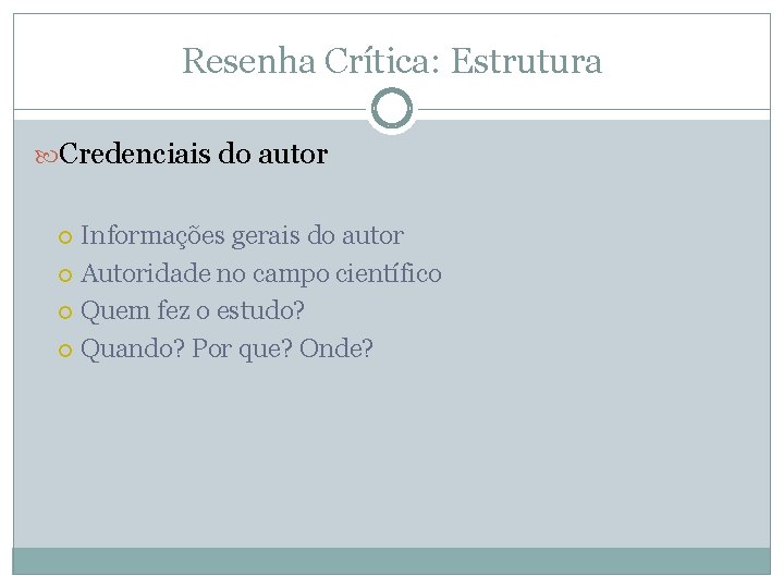 Resenha Crítica: Estrutura Credenciais do autor Informações gerais do autor Autoridade no campo científico