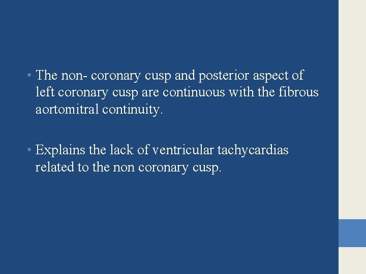 • The non- coronary cusp and posterior aspect of left coronary cusp are