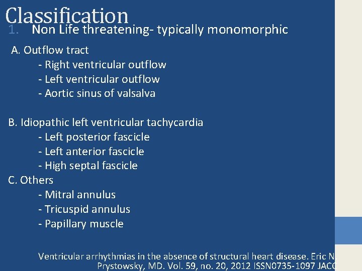 Classification 1. Non Life threatening- typically monomorphic A. Outflow tract - Right ventricular outflow