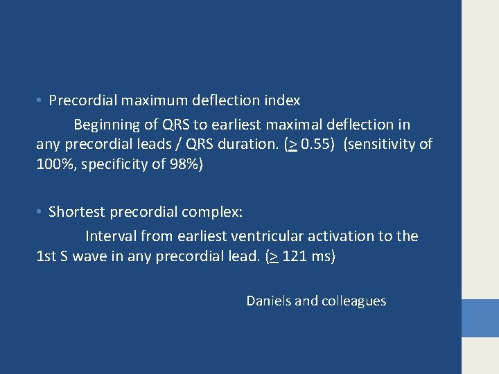  • Precordial maximum deflection index Beginning of QRS to earliest maximal deflection in