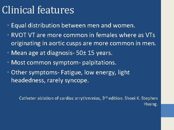 Clinical features • Equal distribution between men and women. • RVOT VT are more