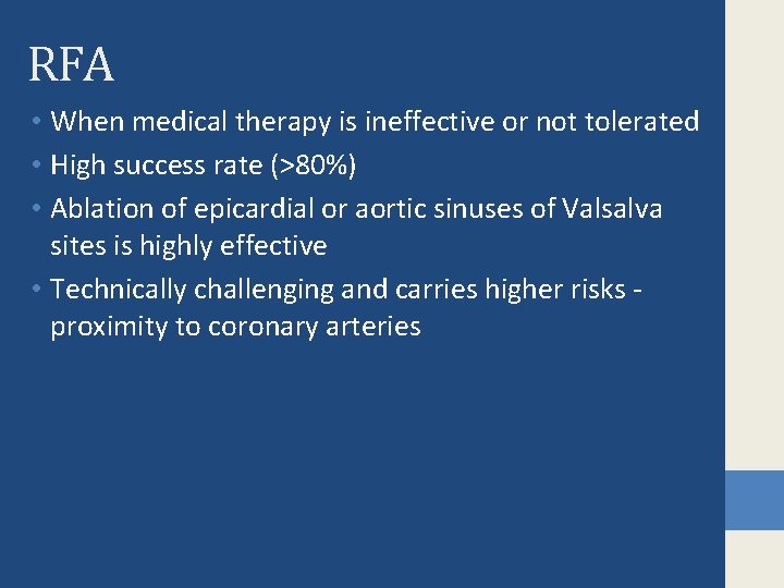 RFA • When medical therapy is ineffective or not tolerated • High success rate