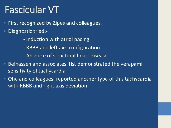 Fascicular VT • First recognized by Zipes and colleagues. • Diagnostic triad: - induction