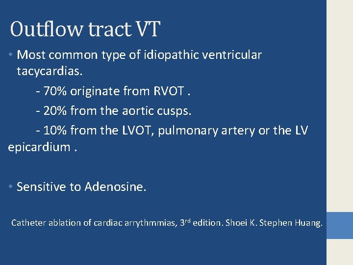 Outflow tract VT • Most common type of idiopathic ventricular tacycardias. - 70% originate