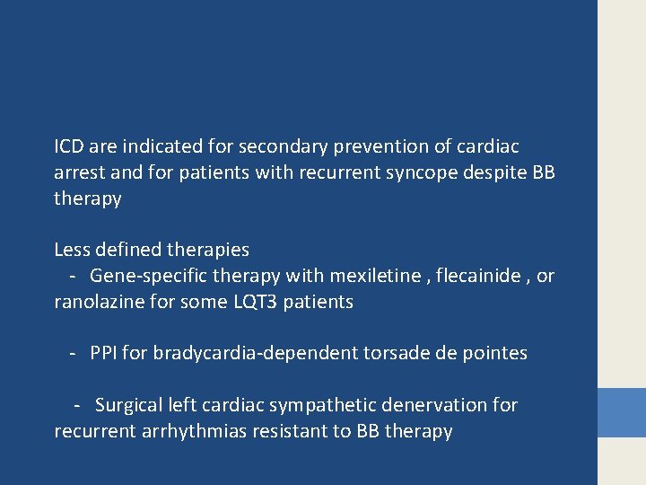 ICD are indicated for secondary prevention of cardiac arrest and for patients with recurrent