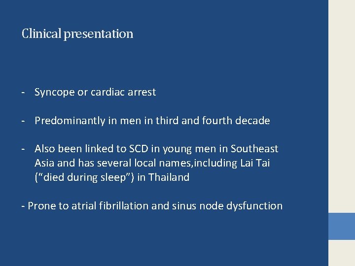 Clinical presentation - Syncope or cardiac arrest - Predominantly in men in third and