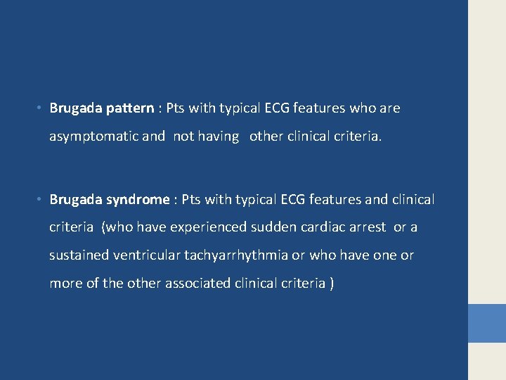  • Brugada pattern : Pts with typical ECG features who are asymptomatic and