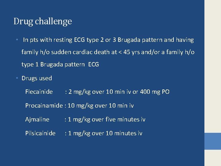 Drug challenge • In pts with resting ECG type 2 or 3 Brugada pattern