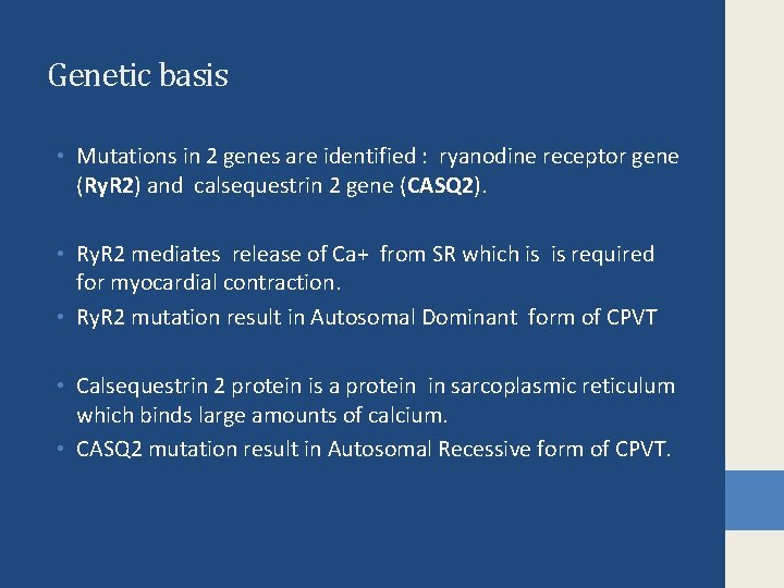 Genetic basis • Mutations in 2 genes are identified : ryanodine receptor gene (Ry.