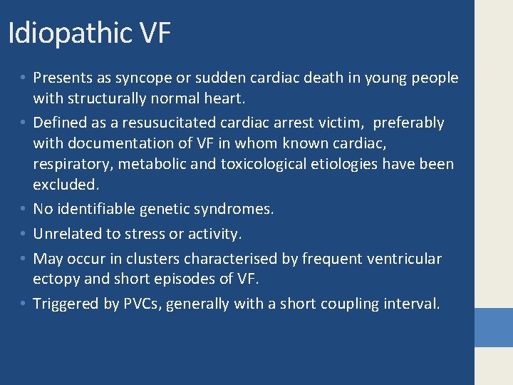 Idiopathic VF • Presents as syncope or sudden cardiac death in young people with