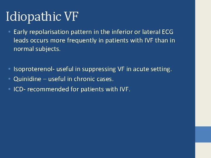 Idiopathic VF • Early repolarisation pattern in the inferior or lateral ECG leads occurs