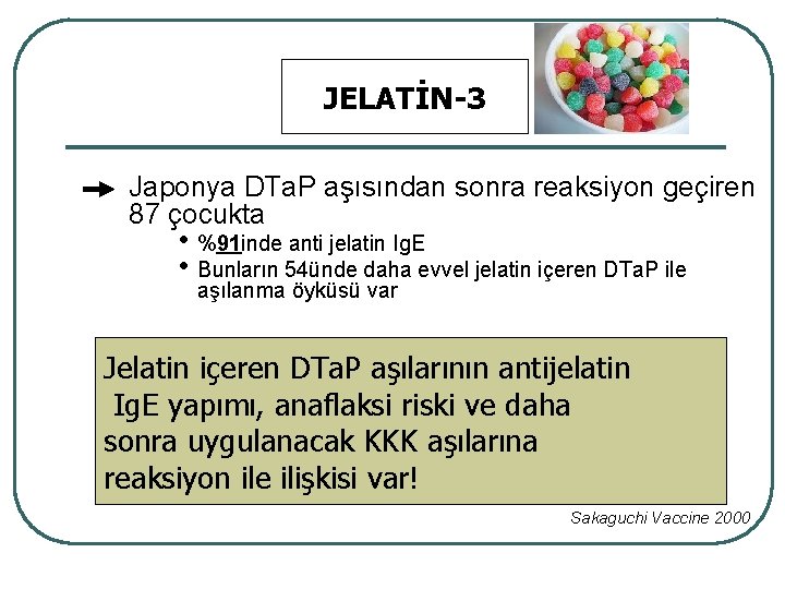 JELATİN-3 Japonya DTa. P aşısından sonra reaksiyon geçiren 87 çocukta • %91 inde anti