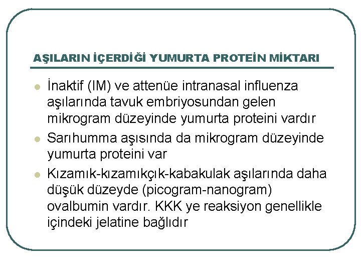 AŞILARIN İÇERDİĞİ YUMURTA PROTEİN MİKTARI l l l İnaktif (IM) ve attenüe intranasal influenza