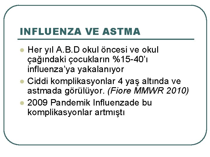 INFLUENZA VE ASTMA l l l Her yıl A. B. D okul öncesi ve