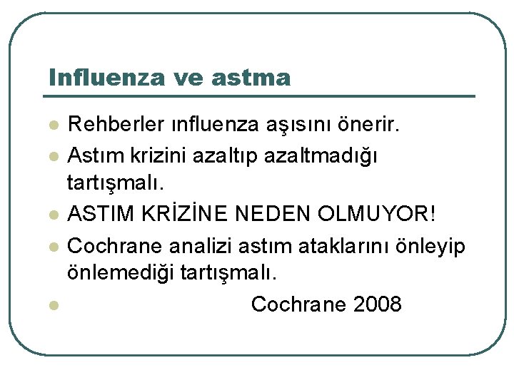 Influenza ve astma l l l Rehberler ınfluenza aşısını önerir. Astım krizini azaltıp azaltmadığı