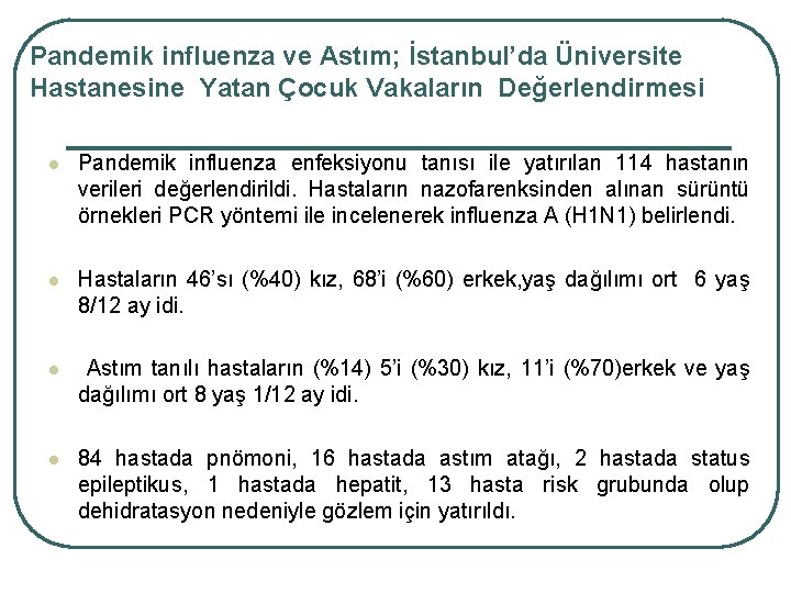 Pandemik influenza ve Astım; İstanbul’da Üniversite Hastanesine Yatan Çocuk Vakaların Değerlendirmesi l Pandemik influenza