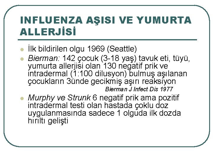 INFLUENZA AŞISI VE YUMURTA ALLERJİSİ l l İlk bildirilen olgu 1969 (Seattle) Bierman: 142