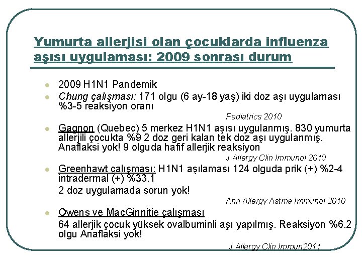 Yumurta allerjisi olan çocuklarda influenza aşısı uygulaması: 2009 sonrası durum l l 2009 H