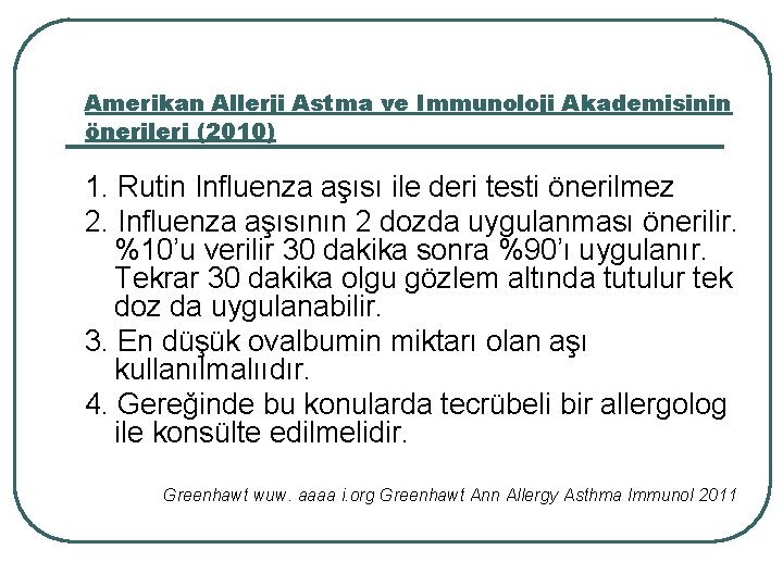 Amerikan Allerji Astma ve Immunoloji Akademisinin önerileri (2010) 1. Rutin Influenza aşısı ile deri