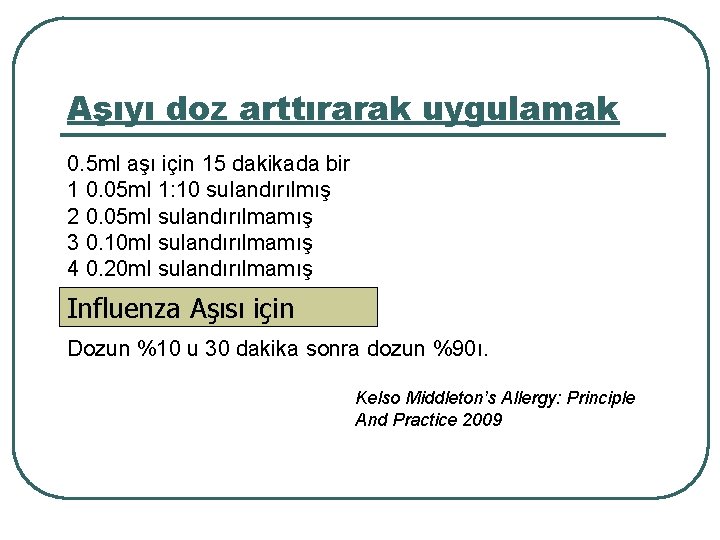 Aşıyı doz arttırarak uygulamak 0. 5 ml aşı için 15 dakikada bir 1 0.