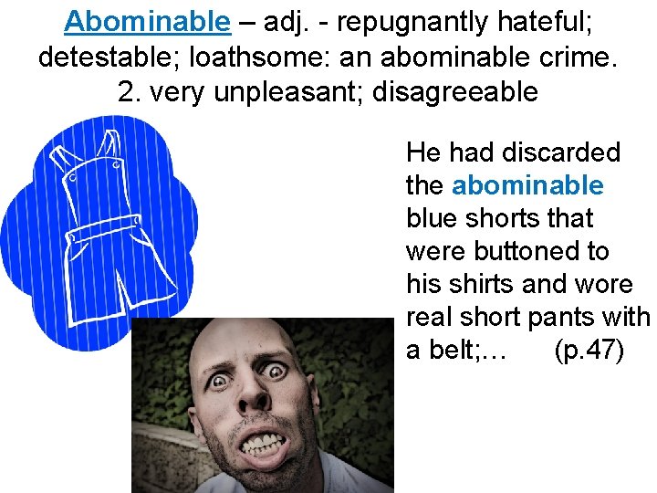 Abominable – adj. - repugnantly hateful; detestable; loathsome: an abominable crime. 2. very unpleasant;