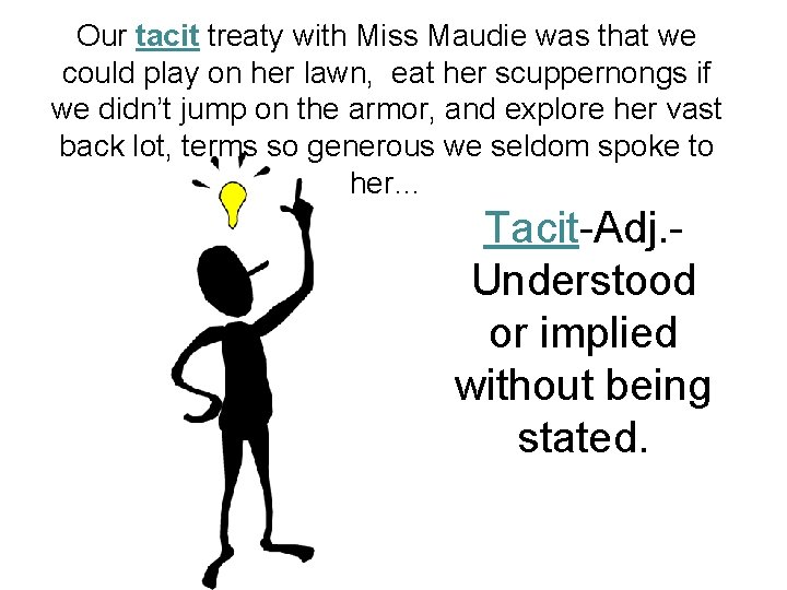 Our tacit treaty with Miss Maudie was that we could play on her lawn,