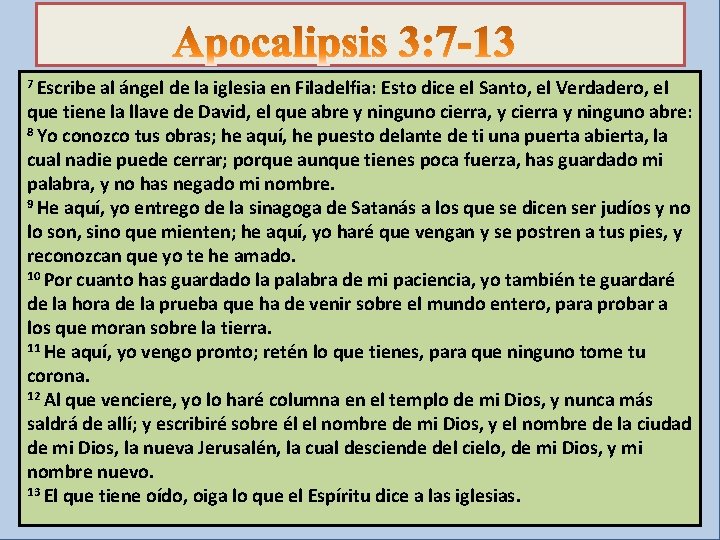 7 Escribe al ángel de la iglesia en Filadelfia: Esto dice el Santo, el