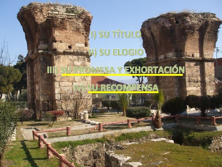 I) SU TÍTULO II) SU ELOGIO III) SU PROMESA Y EXHORTACIÓN IV) SU RECOMPENSA