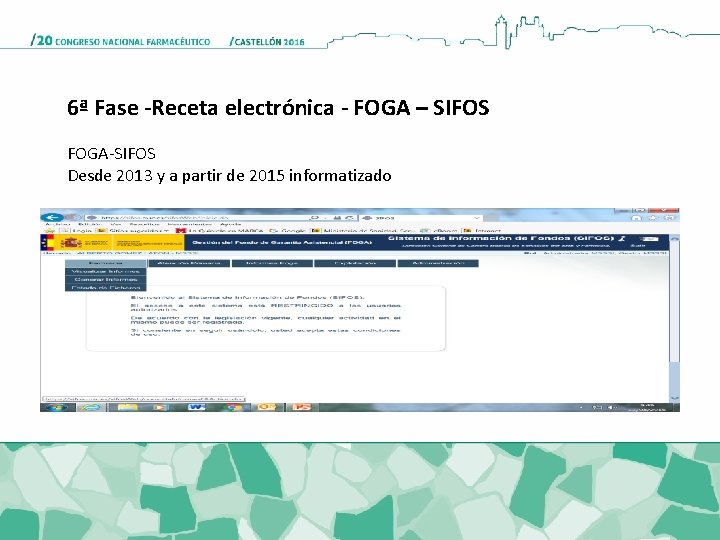 6ª Fase -Receta electrónica - FOGA – SIFOS FOGA-SIFOS Desde 2013 y a partir