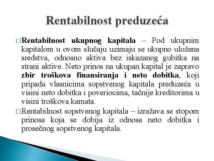 Rentabilnost preduzeća � Rentabilnost ukupnog kapitala – Pod ukupnim kapitalom u ovom slučaju uzimaju