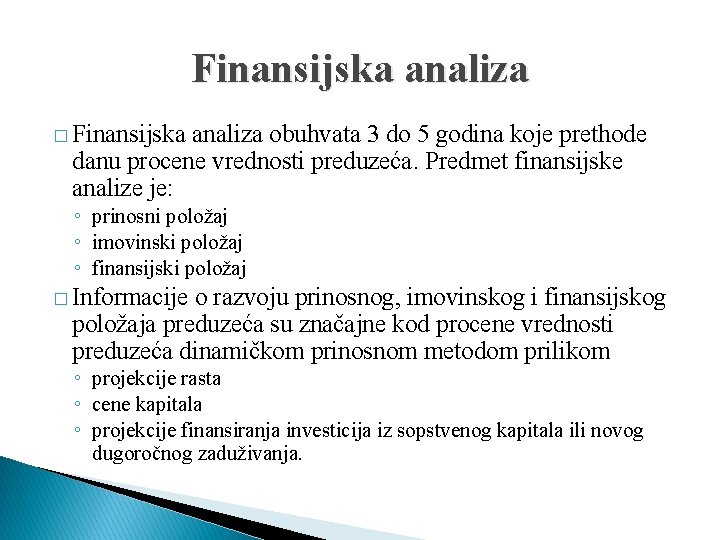 Finansijska analiza � Finansijska analiza obuhvata 3 do 5 godina koje prethode danu procene