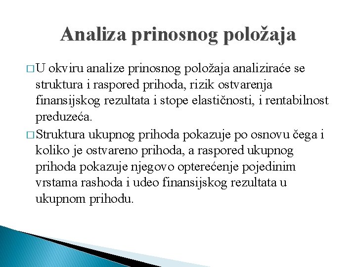 Analiza prinosnog položaja � U okviru analize prinosnog položaja analiziraće se struktura i raspored