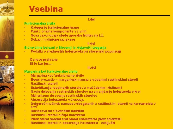 Vsebina I. del Funkcionalna živila • Kategorije funkcionalne hrane • Funkcionalne komponente v živilih