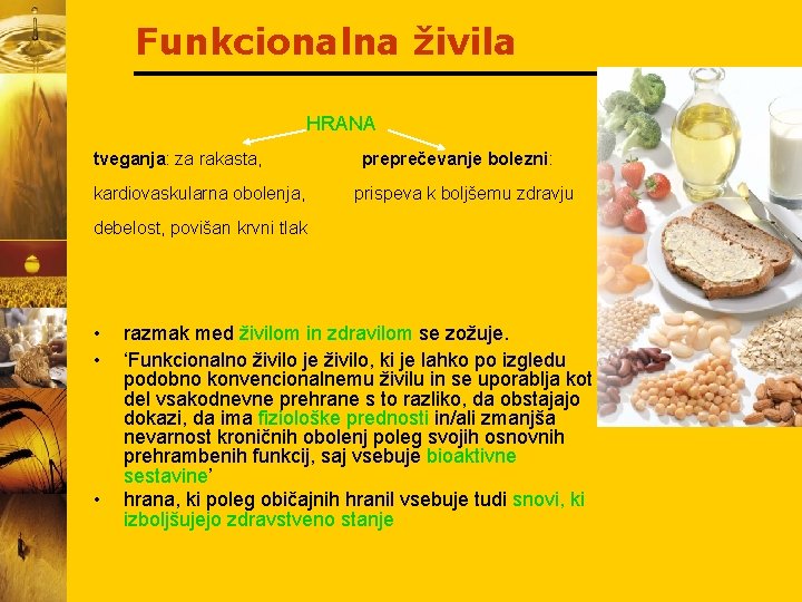 Funkcionalna živila HRANA tveganja: za rakasta, preprečevanje bolezni: kardiovaskularna obolenja, prispeva k boljšemu zdravju