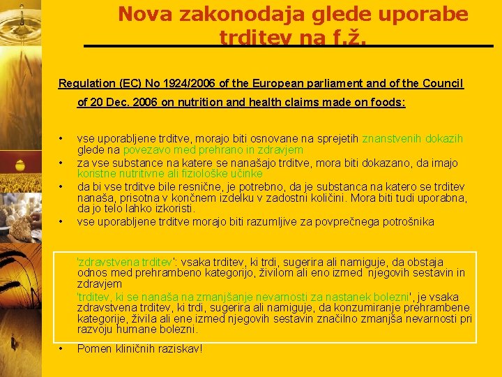 Nova zakonodaja glede uporabe trditev na f. ž. Regulation (EC) No 1924/2006 of the