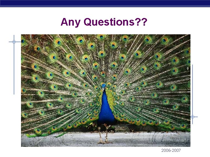 Any Questions? ? 2006 -2007 